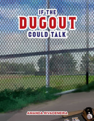 Title: If The Dugout Could Talk, Author: Amanda Rivadeneira