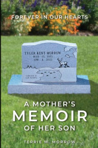 Title: Forever in Our Hearts: Tyler Morrow:, Author: Terrie Mullins Morrow