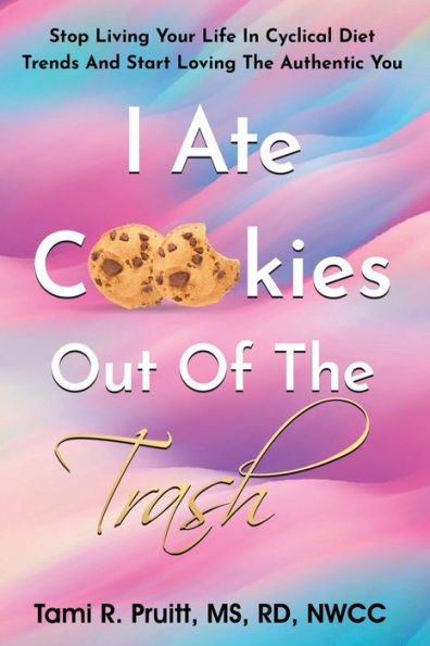 I Ate Cookies Out Of The Trash