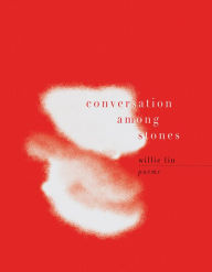 Title: Conversation Among Stones, Author: Willie Lin