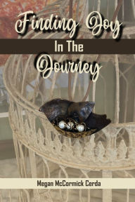 Title: Finding Joy in the Journey, Author: Megan McCormick Cerda