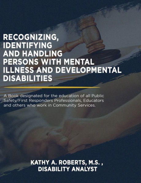 Recognizing, Identifying and Handling Persons with Mental Illness Developmental Disabilities