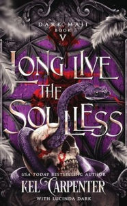 Title: Long Live the Soulless: An Epic Fantasy Villain Romance, Author: Kel Carpenter