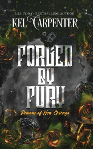 Title: Forged by Fury: Demons of New Chicago, Author: Kel Carpenter