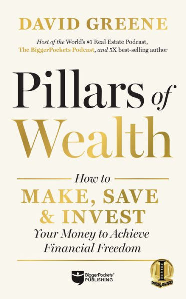 Pillars of Wealth: How to Make, Save, and Invest Your Money Achieve Financial Freedom