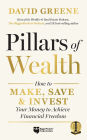 Pillars of Wealth: How to Make, Save, and Invest Your Money to Achieve Financial Freedom