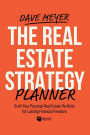 The Real Estate Strategy Planner: Craft Your Personal Real Estate Portfolio for Lasting Financial Freedom