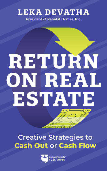 Return on Real Estate: Creative Strategies to Cash Out or Flow