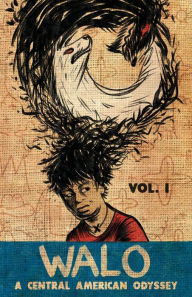Title: Walo: A Central American Odyssey (Vol. 1), Author: Chele Delgado