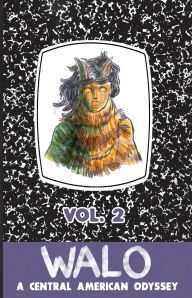 Title: Walo: A Central American Odyssey (Vol. 2), Author: Chele Delgado