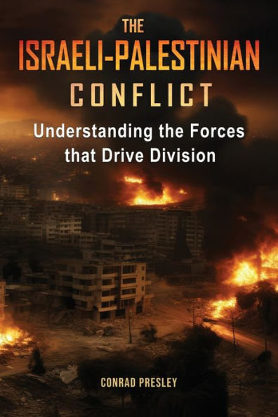 the Israeli-Palestinian Conflict: Understanding Forces that Drive Division