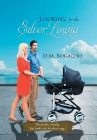 Title: Looking for the Silver Lining, Author: D M Bogacho