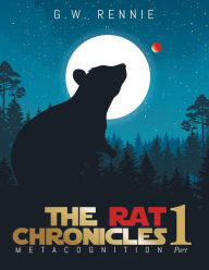 Title: The Rat Chronicles: Metacognition, Author: G.W. Rennie