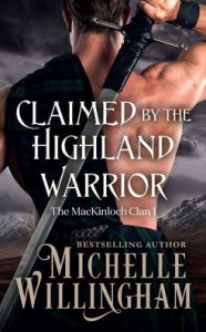 Title: Claimed by the Highland Warrior, Author: Michelle Willingham