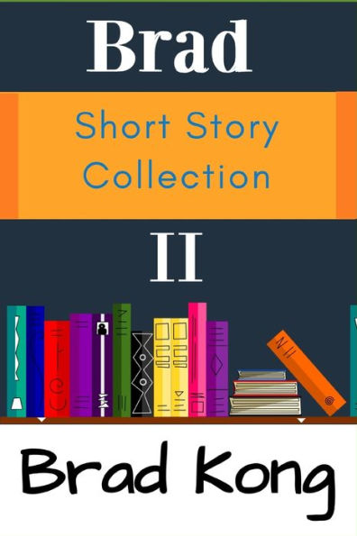 Brad Short Story Collection II: The Next 10 Small Stories from UnBrokable* Series