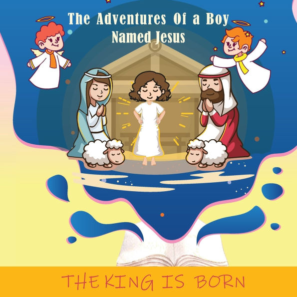 The Adventures of a Boy Named Jesus: The King Is Born