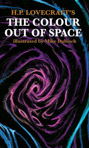 Title: The Colour Out Of Space illustrated by Mike Dubisch, Author: H. P. Lovecraft