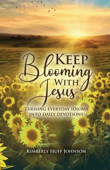Keep Blooming with Jesus