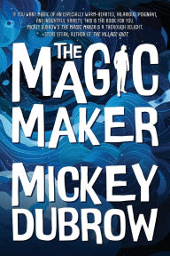 Epub free book downloads The Magic Maker (English literature) by Mickey Dubrow 9781960226167