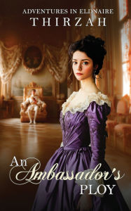 Title: An Ambassador's Ploy, Author: Thirzah