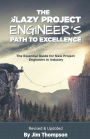 The Lazy Project Engineer's Path to Excellence