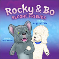 Title: Rocky & Bo Become Friends, Author: Angela Leiker
