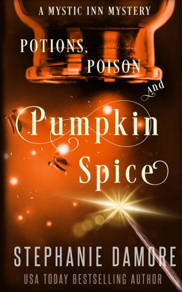 Potions, Poison, and Pumpkin Spice: A Paranormal Cozy Mystery