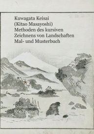Title: Kuwagata Keisai (Kitao Masayoshi) Methoden des kursiven Zeichnens von Landschaften Mal- und Musterbuch, Author: Cristina Berna