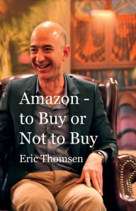 Title: Amazon - to Buy or Not to Buy, Author: Eric Thomsen