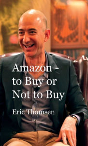 Title: Amazon - to Buy or Not to Buy, Author: Eric Thomsen