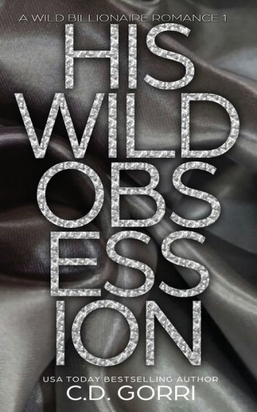 His Wild Obsession: A Wild Billionaire Romance Alternate Cover Edition