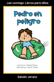 Title: Pedro en peligro: Coleccion Lee conmigo: Libros para ninos [Edicion verano], Author: Claudia Alonso