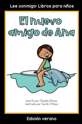 El nuevo amigo de Ana: Coleccion Lee conmigo: Libros para ninos [Edicion verano]