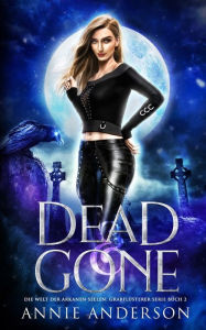 Title: Dead and Gone, Author: Annie Anderson