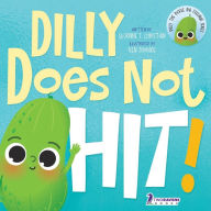 Title: Dilly Does Not Hit!: A Read-Aloud Toddler Guide About Hitting (Ages 2-4), Author: Suzanne T. Christian