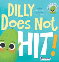 Title: Dilly Does Not Hit!: A Read-Aloud Toddler Guide About Hitting (Ages 2-4), Author: Suzanne T Christian