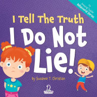 Title: I Tell The Truth. I Do Not Lie!: An Affirmation-Themed Toddler Book About Not Lying (Ages 2-4), Author: Suzanne T Christian