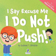 Title: I Say Excuse Me. I Do Not Push!: An Affirmation-Themed Toddler Book About Not Pushing (Ages 2-4), Author: Suzanne T Christian