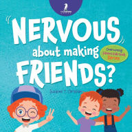 Title: Nervous About Making Friends?: An Affirmation-Themed Children's Book To Help Kids (Ages 4-6) Overcome Friendship Jitters, Author: Suzanne T Christian