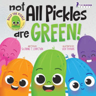 Title: Not All Pickles Are Green!: A Colorful Read-Aloud Diversity and Inclusion Book For Toddlers (Ages 2-4), Author: Suzanne T Christian
