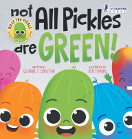 Title: Not All Pickles Are Green!: A Colorful Read-Aloud Diversity and Inclusion Book For Toddlers (Ages 2-4), Author: Suzanne T Christian