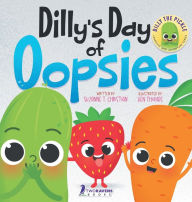 Title: Dilly's Day Of Oopsies: A Confidence Boosting Toddler Book About Making Mistakes, Author: Suzanne T Christian