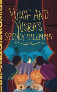 Title: Yusuf and Yusra's Spooky Dilemma, Author: A. Dawood
