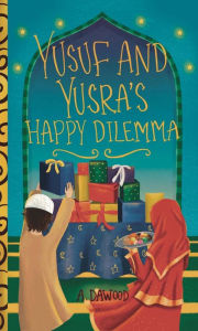 Title: Yusuf and Yusra's Happy Dilemma, Author: A. Dawood