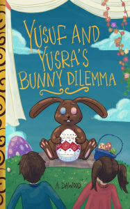 Title: Yusuf and Yusra Bunny Dilemma, Author: A Dawood