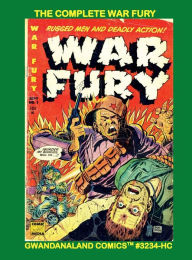 Title: The Complete War Fury: Gwandanaland Comics #3234-HC: Rugged Men And Deadly Action - The Full Series!, Author: Gwandanaland Comics