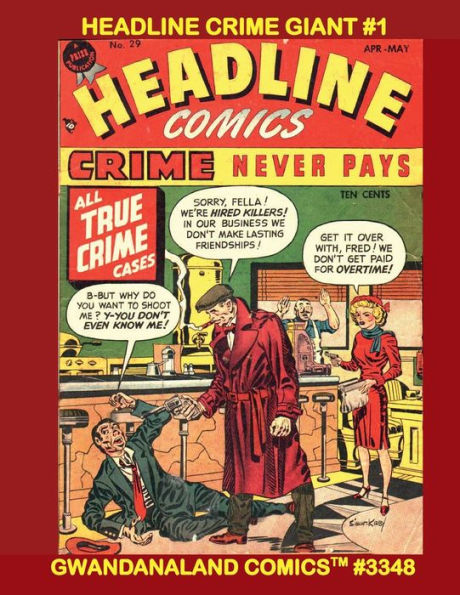 Headline Crime Giant #1: Gwandanaland Comics #3348 -- "Crime Never Pays" - Over 500 pages of Classic Stories! Issues #23-32