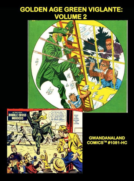 Golden Age Green Vigilante: Volume 2:Gwandanaland Comics #1081-HC: Exciting Comics Action from the Masked Crimefighter - from Issues #27-47