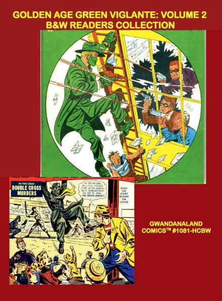 Golden Age Green Vigilante: Volume 2:B&W Readers Collection - Gwandanaland Comics #1081-HCBW: Exciting Action from the Masked Crimefighter - Issues #27-47