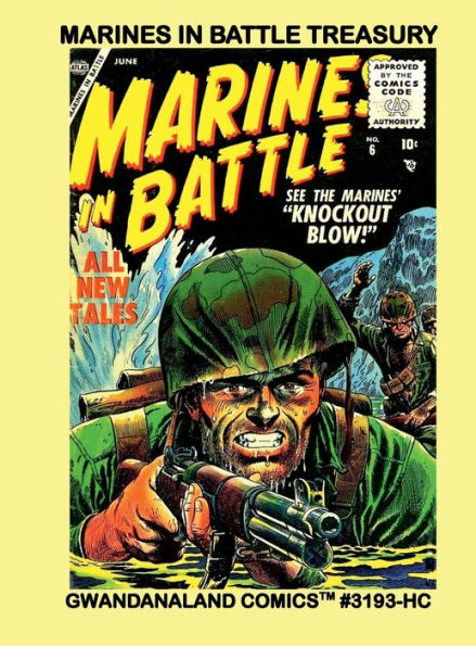 Marines In Battle Treasury: Gwandanaland Comics #3193-HC: Amazing Stories of Combat! Six Complete Issues